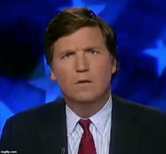 Tucker Puzzled | image tagged in tucker puzzled | made w/ Imgflip meme maker