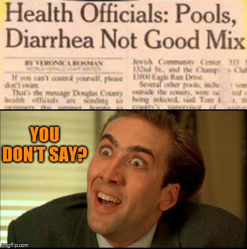 Everyone can play in a "dark" pool ;) | YOU DON'T SAY? | image tagged in you don't say - nicholas cage,pool,swimming,44colt,diarrhea,captain obvious | made w/ Imgflip meme maker