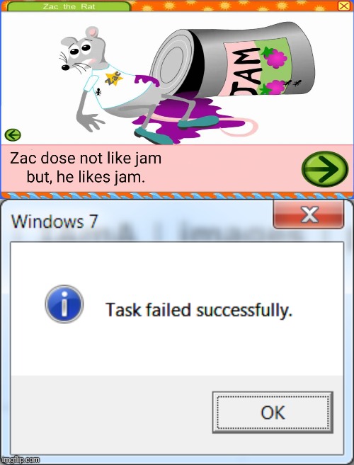 So does zac like jam? | image tagged in starfall,windows 7,task failed successfully,zac,zac the rat,jam | made w/ Imgflip meme maker