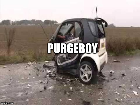 Smart Car Crash | PURGEBOY | image tagged in smart car crash | made w/ Imgflip meme maker