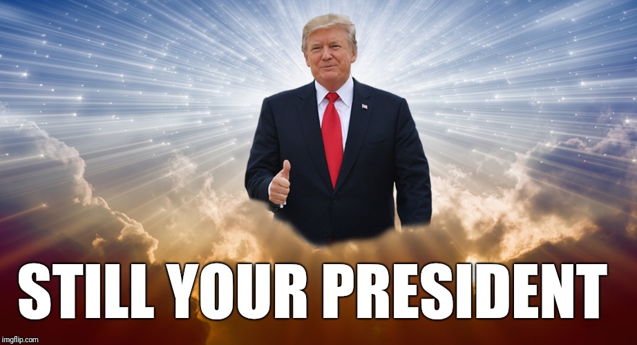 Awesome day. | STILL YOUR PRESIDENT | image tagged in donald trump,trump,good morning,trump 2020 | made w/ Imgflip meme maker