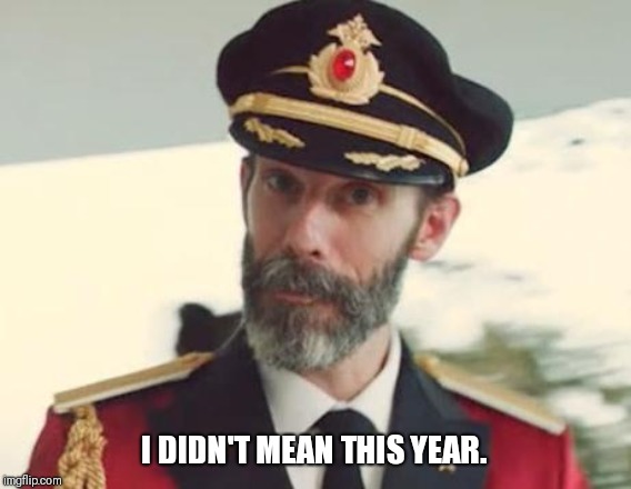 Captain Obvious | I DIDN'T MEAN THIS YEAR. | image tagged in captain obvious | made w/ Imgflip meme maker