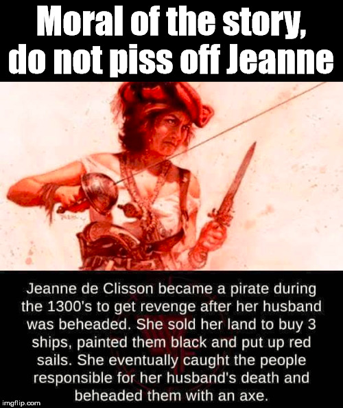 Moral of the story, do not piss off Jeanne | made w/ Imgflip meme maker