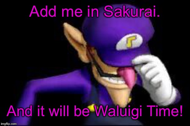 Waluigi sad | Add me in Sakurai. And it will be Waluigi Time! | image tagged in waluigi sad | made w/ Imgflip meme maker