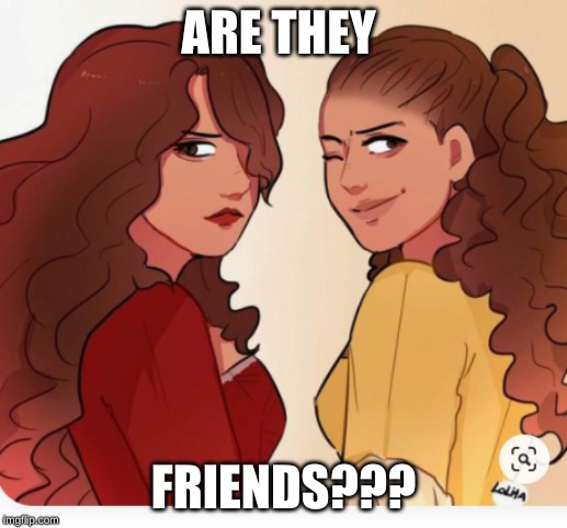 ARE THEY; FRIENDS??? | made w/ Imgflip meme maker