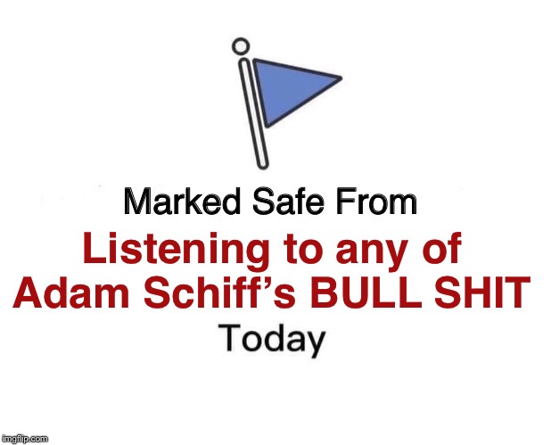 Not today Satan.  Not today! | Listening to any of Adam Schiff’s BULL SHIT | image tagged in memes,marked safe from,schiff,impeachment | made w/ Imgflip meme maker
