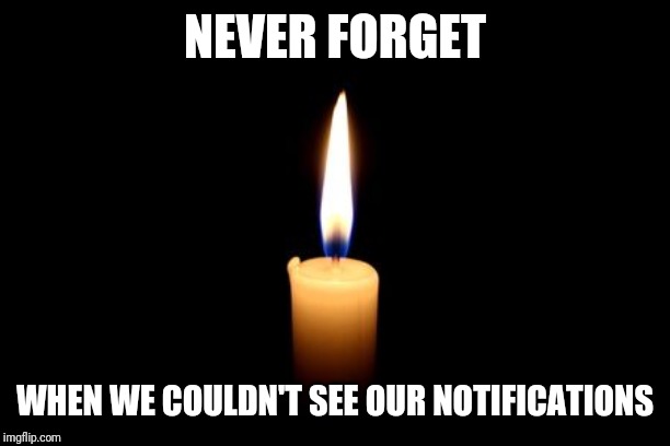 NEVER FORGET; WHEN WE COULDN'T SEE OUR NOTIFICATIONS | image tagged in never forget,facebook,funny memes,notifications | made w/ Imgflip meme maker