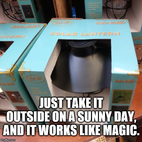 Next Week: Inflatable dartboard | JUST TAKE IT OUTSIDE ON A SUNNY DAY, AND IT WORKS LIKE MAGIC. | image tagged in funny | made w/ Imgflip meme maker