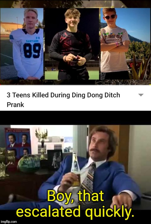 Ding Ding Dead | Boy, that escalated quickly. | image tagged in memes,well that escalated quickly,death | made w/ Imgflip meme maker