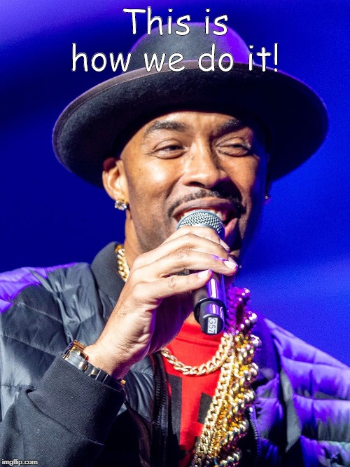 Montell Jordan | This is how we do it! | image tagged in montell jordan | made w/ Imgflip meme maker