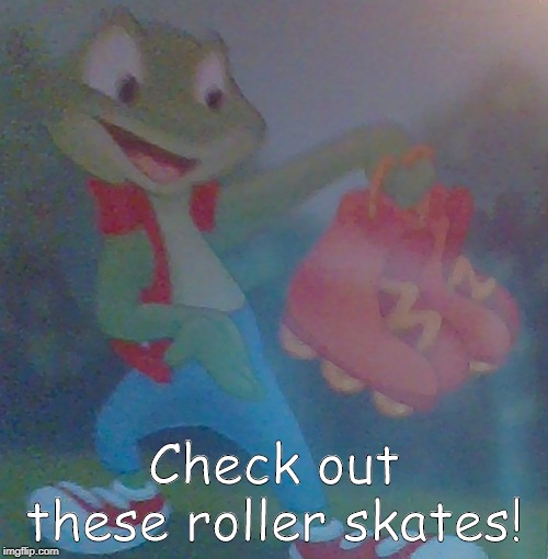Leap's Skates | Check out these roller skates! | image tagged in leap's skates | made w/ Imgflip meme maker