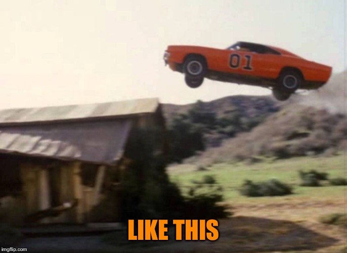 Dukes of Hazzard | LIKE THIS | image tagged in dukes of hazzard | made w/ Imgflip meme maker