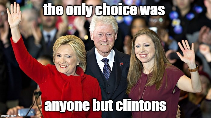 the only choice was anyone but clintons | made w/ Imgflip meme maker