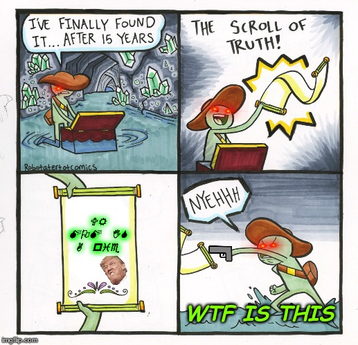 The Scroll Of Truth | UR MOM IS A pie; WTF IS THIS | image tagged in memes,the scroll of truth | made w/ Imgflip meme maker