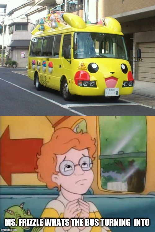 Arnold magic school bus | MS. FRIZZLE WHATS THE BUS TURNING  INTO | image tagged in arnold magic school bus,pikachu,magic school bus,school bus | made w/ Imgflip meme maker