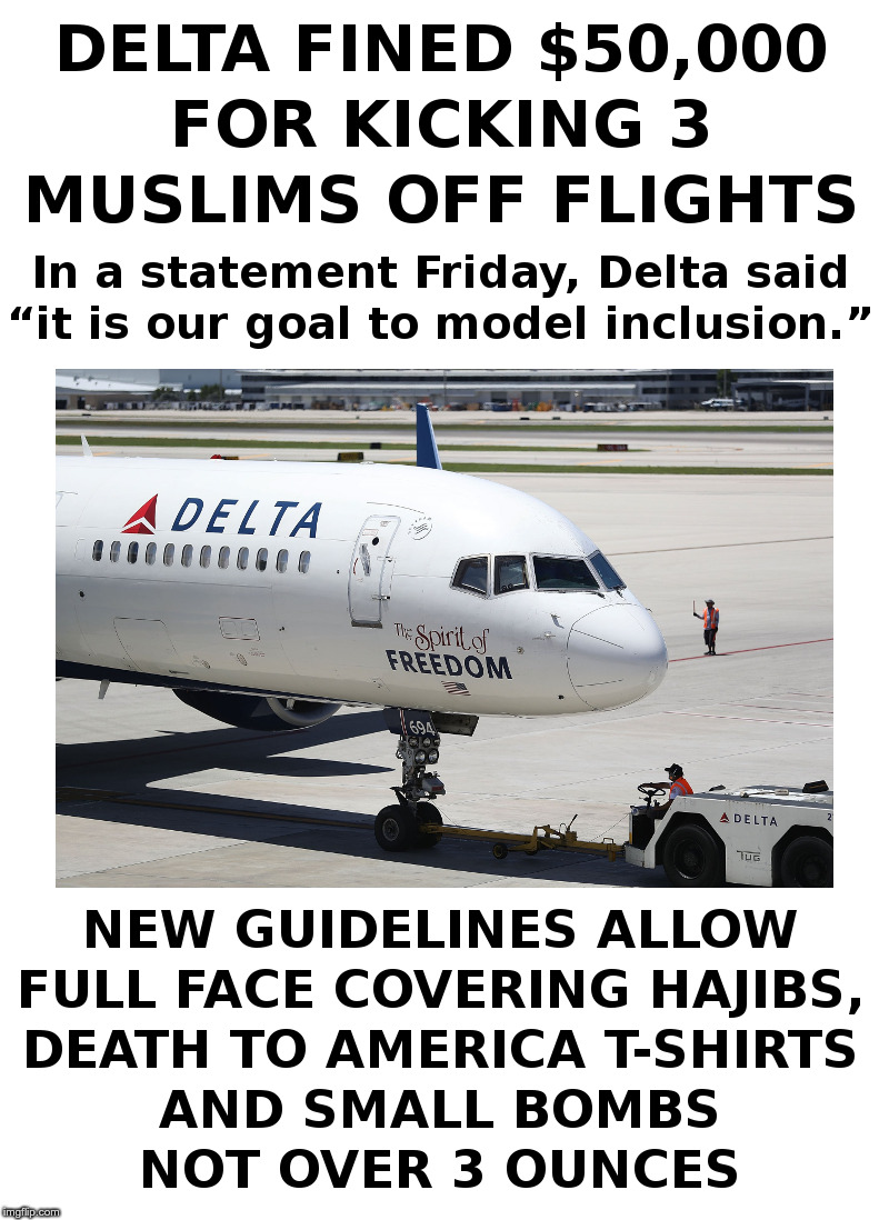 Delta Fined $50,000 For Kicking 3 Muslims Off Flights | image tagged in delta,muslims,flying,government,fine | made w/ Imgflip meme maker