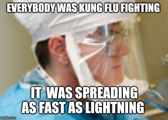 King flu | EVERYBODY WAS KUNG FLU FIGHTING; IT  WAS SPREADING AS FAST AS LIGHTNING | image tagged in china,virus | made w/ Imgflip meme maker