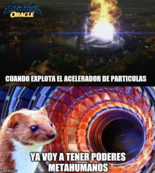 CUANDO EXPLOTA EL ACELERADOR DE PARTICULAS; YA VOY A TENER PODERES
METAHUMANOS | made w/ Imgflip meme maker