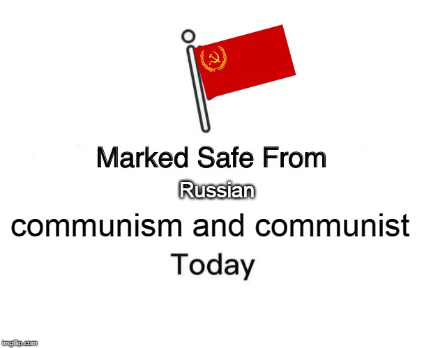 Marked Safe From Meme | Russian; communism and communist | image tagged in memes,marked safe from | made w/ Imgflip meme maker