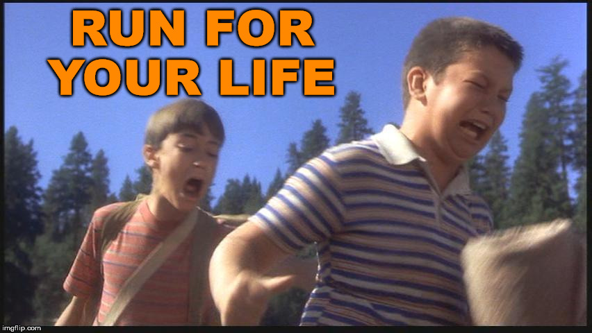 Stand by Me Scared Kids | RUN FOR YOUR LIFE | image tagged in stand by me scared kids | made w/ Imgflip meme maker