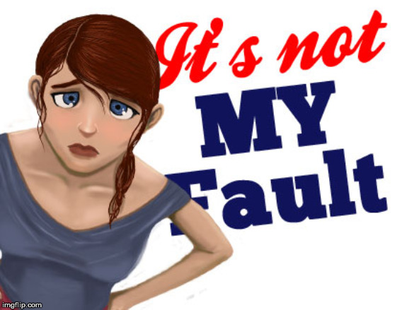 narcissist fault blame responsible | image tagged in narcissist fault blame responsible | made w/ Imgflip meme maker
