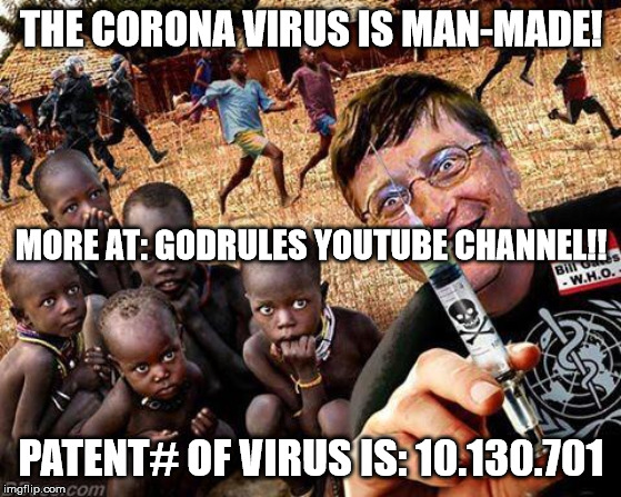 EBOLA VIRUS BILL GATES | THE CORONA VIRUS IS MAN-MADE! MORE AT: GODRULES YOUTUBE CHANNEL!! PATENT# OF VIRUS IS: 10.130.701 | image tagged in ebola virus bill gates | made w/ Imgflip meme maker