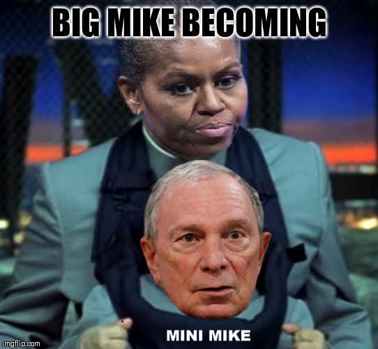 Big Mike or Mini Mike Becoming POTUS | BIG MIKE BECOMING | image tagged in big mike 2020,president obama,michael bloomberg,mini me,the great awakening,donald trump approves | made w/ Imgflip meme maker