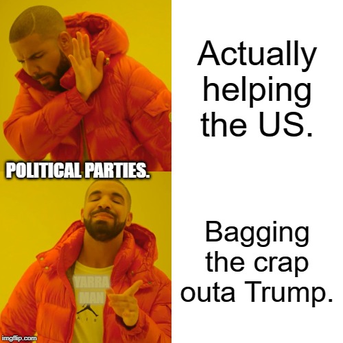 Drake Hotline Bling Meme | Actually helping the US. POLITICAL PARTIES. Bagging the crap outa Trump. YARRA MAN | image tagged in memes,drake hotline bling | made w/ Imgflip meme maker