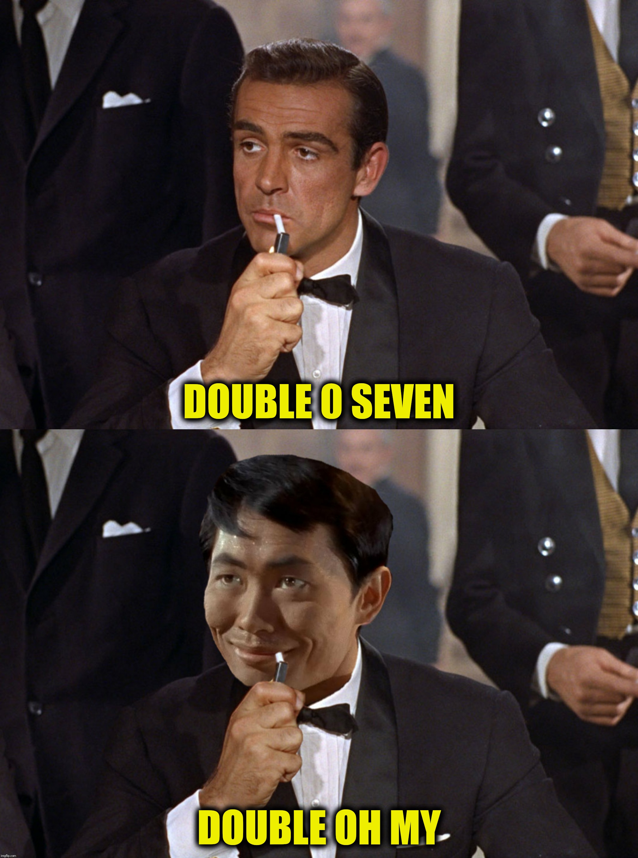 Bad Photoshop Sunday presents:  Oh my! | DOUBLE 0 SEVEN; DOUBLE OH MY | image tagged in bad photoshop sunday,james  bond,george takei,sean connery | made w/ Imgflip meme maker