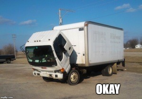 Okay Truck Meme | OKAY | image tagged in memes,okay truck | made w/ Imgflip meme maker