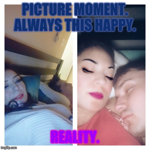 Couples | PICTURE MOMENT. ALWAYS THIS HAPPY. REALITY. | image tagged in couples | made w/ Imgflip meme maker