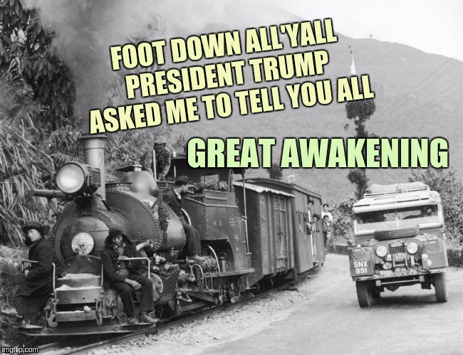 #LANDROVER | FOOT DOWN ALL'YALL PRESIDENT TRUMP ASKED ME TO TELL YOU ALL; GREAT AWAKENING | image tagged in the great awakening,mr worldwide,2 corinthians 4 4,god,jesus christ,the bible | made w/ Imgflip meme maker