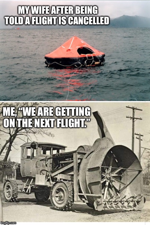 Accommodate Please | MY WIFE AFTER BEING TOLD A FLIGHT IS CANCELLED; ME, “WE ARE GETTING ON THE NEXT FLIGHT.” | image tagged in airport | made w/ Imgflip meme maker