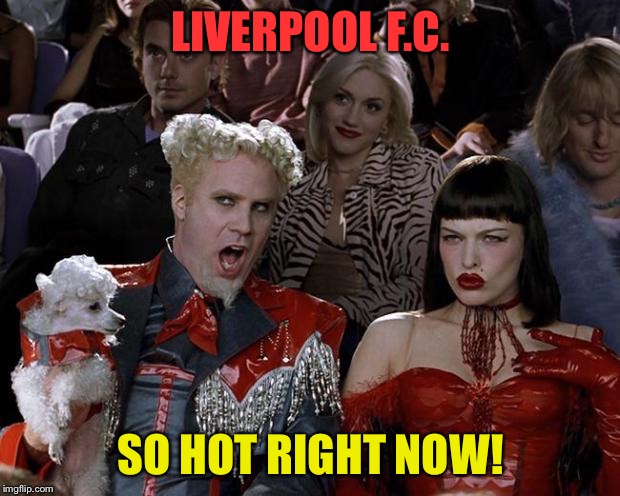 Red Hot! | LIVERPOOL F.C. SO HOT RIGHT NOW! | image tagged in so hot right now | made w/ Imgflip meme maker