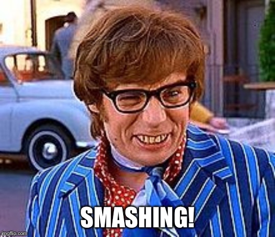 Yeah Baby! ...Literally. | SMASHING! | image tagged in yeah baby literally | made w/ Imgflip meme maker