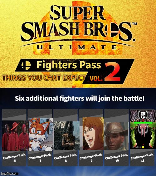 fighters pass vol. 2 | THINGS YOU CANT EXPECT | image tagged in fighters pass vol 2 | made w/ Imgflip meme maker