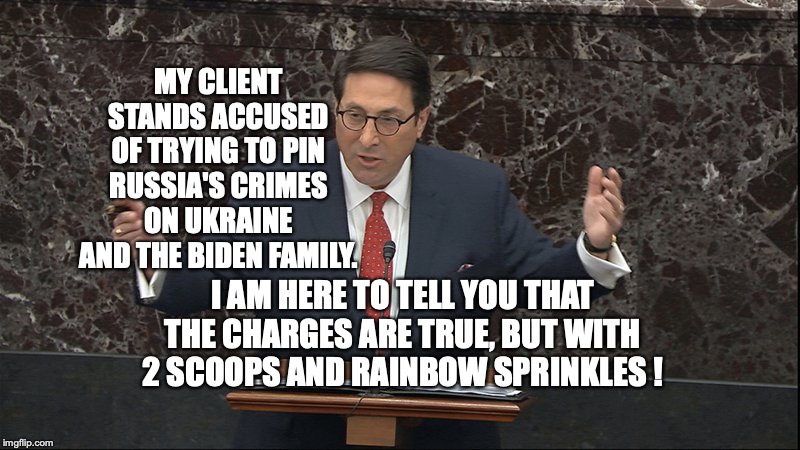 2 scoops | MY CLIENT STANDS ACCUSED OF TRYING TO PIN RUSSIA'S CRIMES ON UKRAINE AND THE BIDEN FAMILY. I AM HERE TO TELL YOU THAT THE CHARGES ARE TRUE, BUT WITH 2 SCOOPS AND RAINBOW SPRINKLES ! | image tagged in 2 scoops,ukrainegate,sekulow,bobcrespodotcom,senate trial | made w/ Imgflip meme maker