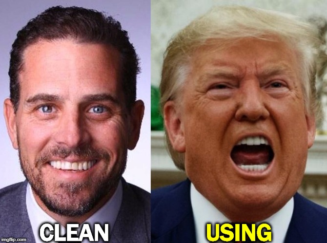 Ask Noel Casler. | USING; CLEAN | image tagged in trump,drugs,biden | made w/ Imgflip meme maker