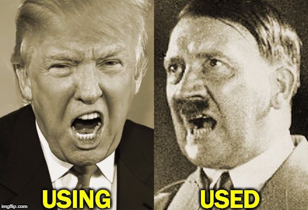 Ask Noel Casler. | USING; USED | image tagged in trump hitler,trump,hitler,drugs,rage,addict | made w/ Imgflip meme maker