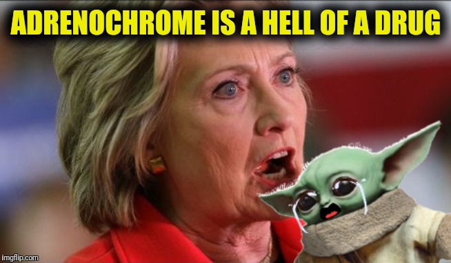 The true reason we never saw baby Yoda show up in the Disney trilogy | ADRENOCHROME IS A HELL OF A DRUG | image tagged in hillary eats baby yoda,star wars,disney killed star wars,meme,memes,funny | made w/ Imgflip meme maker