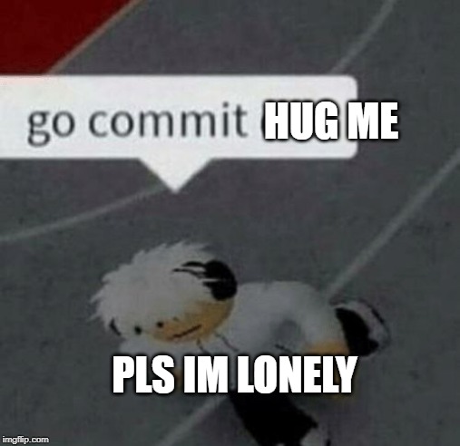 Roblox Go Commit Die Imgflip - hmmm i love my job go commit die roblox memes