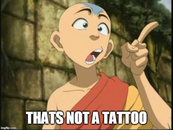 THATS NOT A TATTOO | made w/ Imgflip meme maker