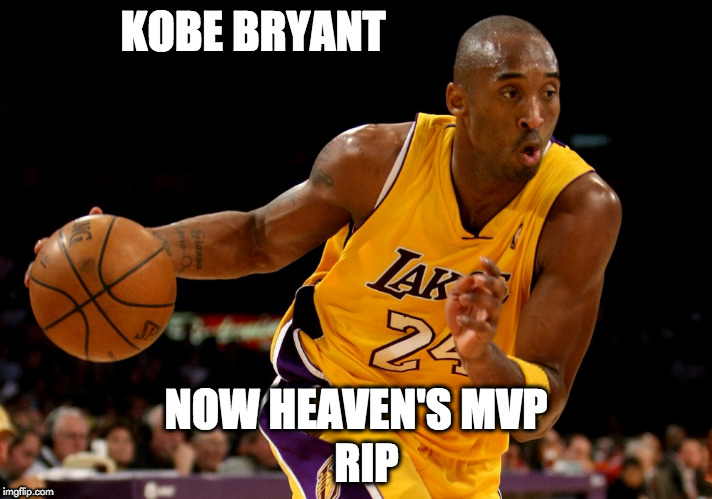 heaven's mvp | KOBE BRYANT; NOW HEAVEN'S MVP; RIP | image tagged in kobe bryant | made w/ Imgflip meme maker