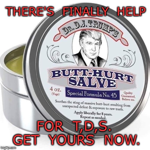 Trump Derangement | THERE'S  FINALLY  HELP; FOR  T,D,S.  GET  YOURS  NOW. | image tagged in help,meme | made w/ Imgflip meme maker