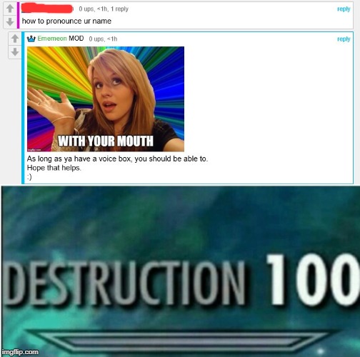 I'm very helpful. | image tagged in destruction 100,helpful | made w/ Imgflip meme maker