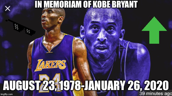 In Memoriam Kobe Bryant | IN MEMORIAM OF KOBE BRYANT; AUGUST 23, 1978-JANUARY 26, 2020 | image tagged in memorial,memories | made w/ Imgflip meme maker