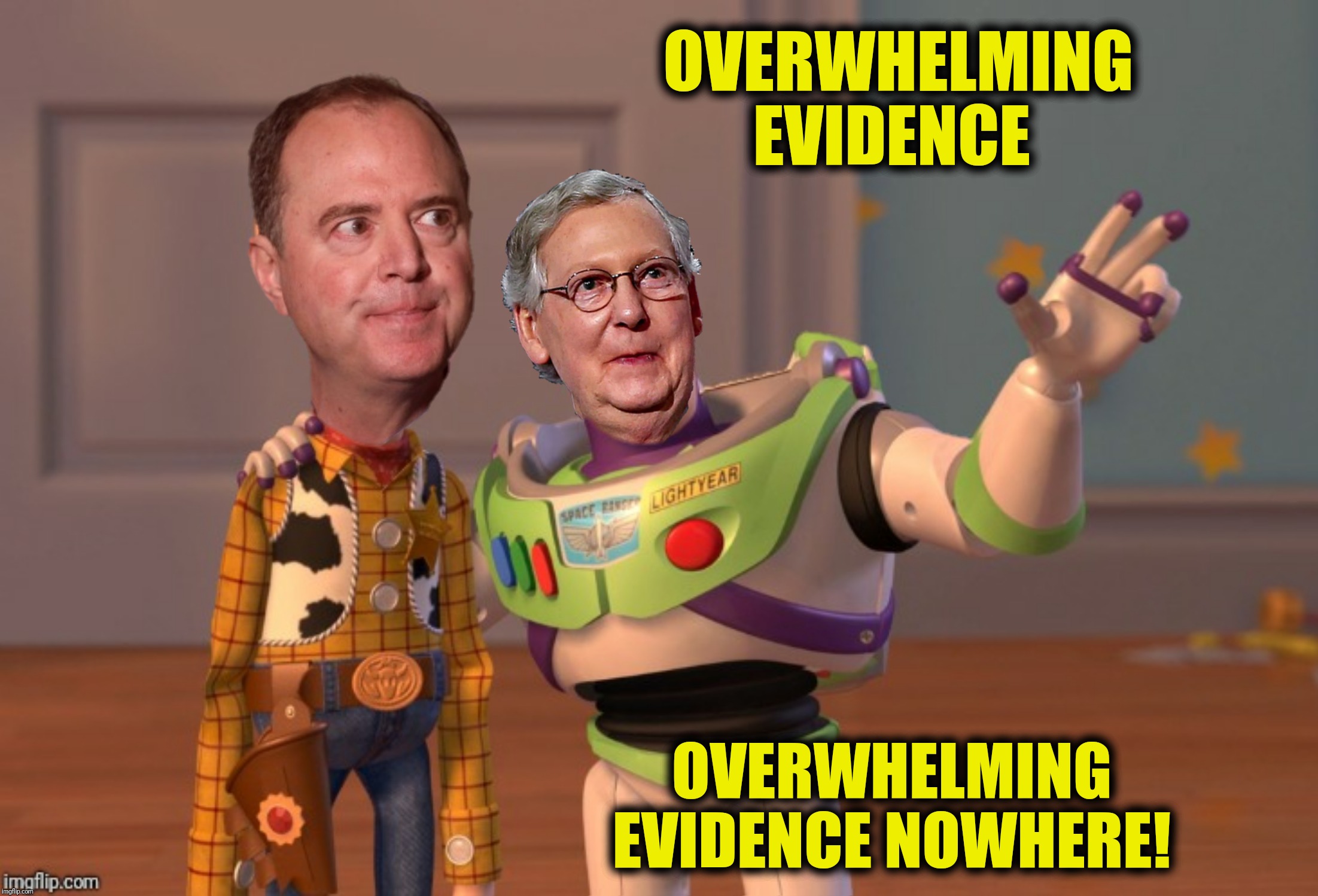 Bad Photoshop Sunday presents:  To reality and beyond! | OVERWHELMING EVIDENCE; OVERWHELMING EVIDENCE NOWHERE! | image tagged in bad photoshop sunday,mitch mcconnell,adam schiff,toy story,overwhelming evidence | made w/ Imgflip meme maker