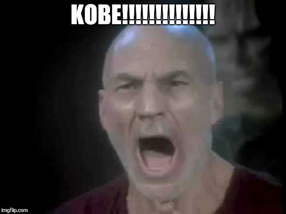 Picard Four Lights | KOBE!!!!!!!!!!!!!! | image tagged in picard four lights | made w/ Imgflip meme maker