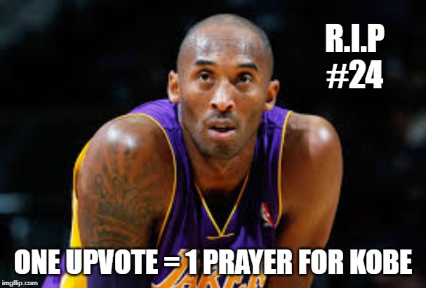 Pray for Kobe | R.I.P
#24; ONE UPVOTE = 1 PRAYER FOR KOBE | image tagged in kobe bryant,tragic,sad,unbelievable,24 | made w/ Imgflip meme maker