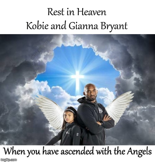 Rest in Heaven Kobie and Gianna Bryant; COVELL BELLAMY III; When you have ascended with the Angels | image tagged in kobie  gianna bryant eternal rest in heaven | made w/ Imgflip meme maker